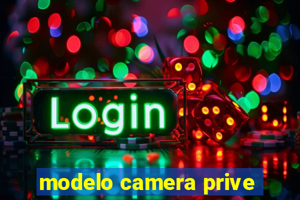 modelo camera prive